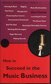 How to Succeed in the Music Business (Pocket Essential series)