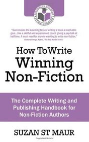 How To Write Winning Non-Fiction: The Complete Writing and Publishing Handbook for Non-Fiction Authors