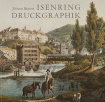 Johann Baptist Isenring, 1796-1860: Druckgraphik (German Edition)