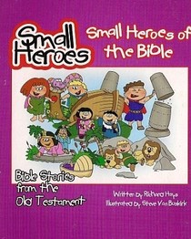 Small Heroes of the Bible: Bible Stories from the Old Testament