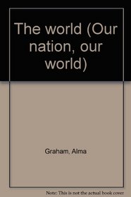 The world (Our nation, our world)