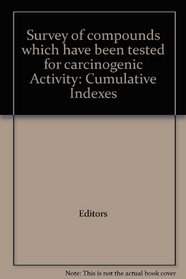 Survey of compounds which have been tested for carcinogenic Activity: Cumulative Indexes