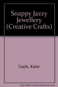 Snappy Jazzy Jewellery (Creative Crafts S.)