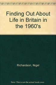 Finding Out About Life in Britain in the 1960's (Batsford Finding Out About Series)