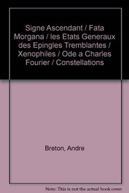 Signe Ascendant /  Fata Morgana /  les Etats Generaux des Epingles Tremblantes /  Xenophiles /  Ode a Charles Fourier /  Constellations