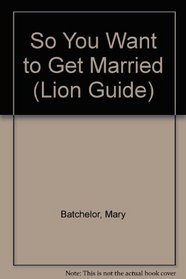 So You Want to Get Married (Lion Guide)