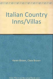 Italian Country Inns/Villas (Karen Brown's Italy Hotels: Exceptional Places to Stay & Itineraries)