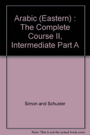 Arabic (Eastern) : The Complete Course II, Intermediate Part A