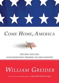 Come Home, America: The Rise and Fall (and Redeeming Promise) of Our Country