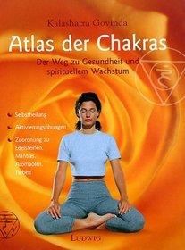 Atlas der Chakras. Der Weg zu Gesundheit und spirituellem Wachstum.