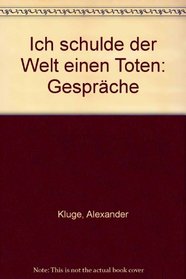 Ich schulde der Welt einen Toten: Gesprache (German Edition)