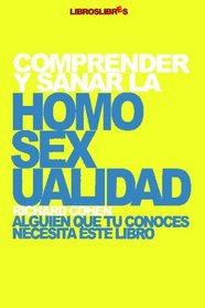 Comprender y sanar la homosexualidad (Spanish Edition)