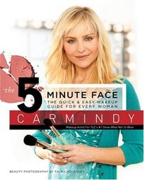 The 5-Minute Face: The Quick & Easy Makeup Guide for Every Woman