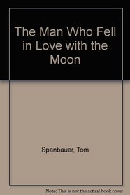 Man Who Fell In Love With the Moon