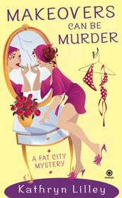 Makeovers Can Be Murder (Fat City, Bk 3)