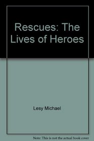 Rescues: The Lives of Heroes