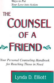 The Counsel of a Friend: 12 Ways to Put Your Caring Heart into Action