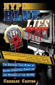 NYPD Blue Lies: The Shocking True Story of Racism, Corruption, Cover-Ups and Murder in the NYPD