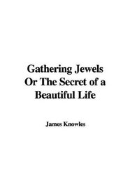 Gathering Jewels Or The Secret of a Beautiful Life