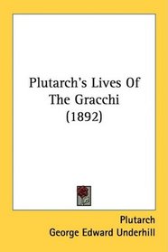 Plutarch's Lives Of The Gracchi (1892)