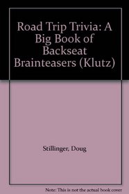 Road Trip Trivia: A Big Book of Backseat Brainteasers (Klutz)