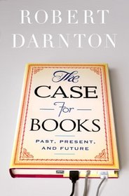 The Case for Books: Past, Present, and Future