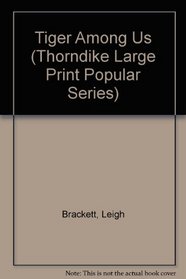 Tiger Among Us (Thorndike Large Print Popular Series)
