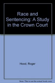 Race and Sentencing: A Study in the Crown Court