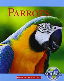 Parrots (Nature's Children (Children's Press Hardcover))