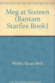 MEG AT SIXTEEN (Bantam Starfire Book)