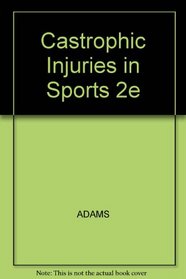 Castrophic Injuries in Sports 2e