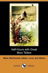 Half-Hours with Great Story Tellers (Dodo Press)