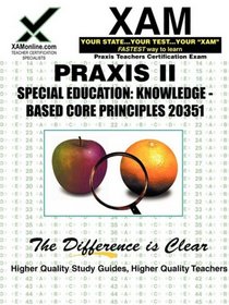 Praxis Special Education 20351: Knowledge-Based Core Principles: Teacher Certification Exam (XAM PRAXIS)