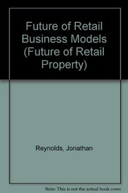 Future of Retail Business Models (Future of Retail Property)
