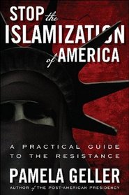 Stop the Islamization of America: A Practical Guide to the Resistance