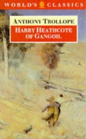 Harry Heathcote of Gangoil: A Tale of Australian Bushlife (Oxford World's Classics)