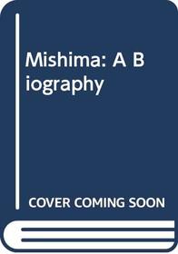 Mishima: A Biography