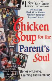 Chicken Soup for the Parent's Soul: Stories of Loving, Learning and Parenting
