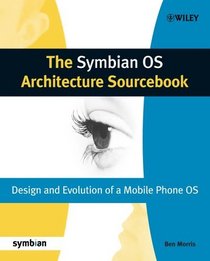 The Symbian OS Architecture Sourcebook: Design and Evolution of a Mobile Phone OS (Symbian Press)