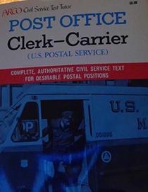Post Office Clerk-Carrier, United States Postal Service: The Complete Study Guide for Scoring High (Arco Civil Service Test Tutor)