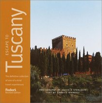 Fodor's Escape to Tuscany, 2nd Edition: The Definitive Collection of One-of-a-Kind Travel Experiences (Fodor's Escape Guides)