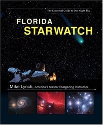 Florida StarWatch: The Essential Guide to Our Night Sky