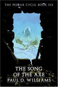 The Song of the Axe: The Pelbar Cycle, Book Six (Beyond Armageddon)