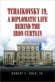 Tchaikovsky 19, A Diplomatic Life Behind the Iron Curtain