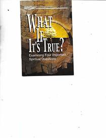 What If It's True? Examining Four Important Spiritual Questions (Discovery Series)