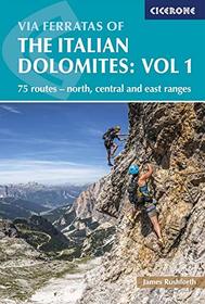 Via Ferratas of the Italian Dolomites: Vol 1: 75 routes-North, Central and East Ranges