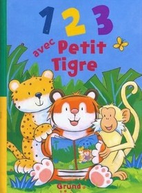 1, 2, 3 avec Petit Tigre (Little Tiger's Funtime 1 2 3) (French Edition)