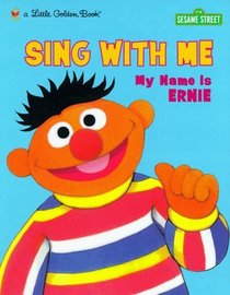 Sing with Me My Name is Ernie (Little Golden Book)