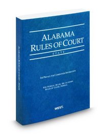 Alabama Rules of Court, State, 2009 ed.