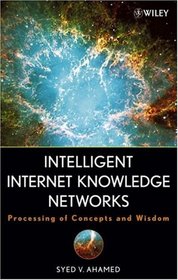Intelligent Internet Knowledge Networks: Processing of Concepts and Wisdom
